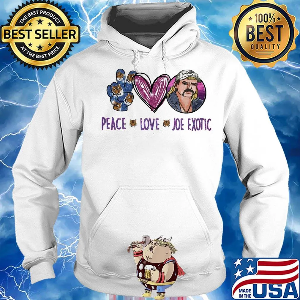 Peace love Joe Exotic s Hoodie