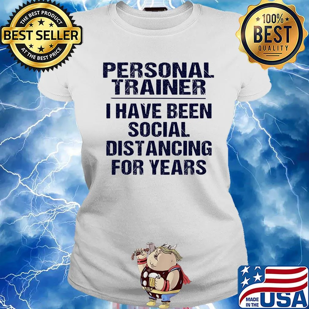 Personal trainer I have been social distancing for years s Ladies tee
