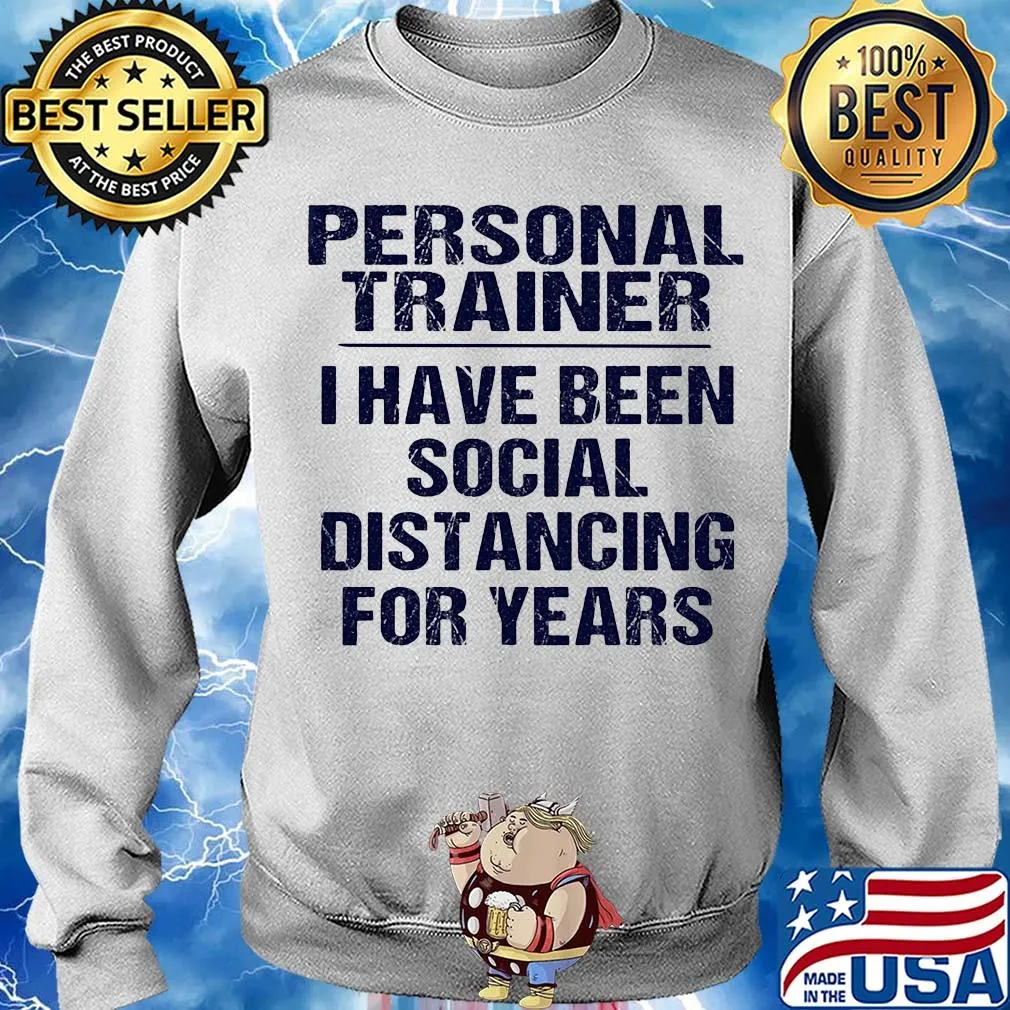 Personal trainer I have been social distancing for years s Sweater