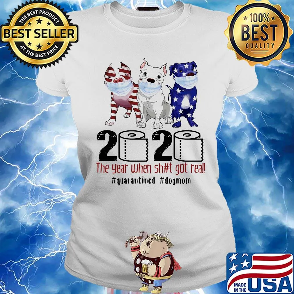 Pit bull 2020 the year when shit got real #quarantined t-s Ladies tee