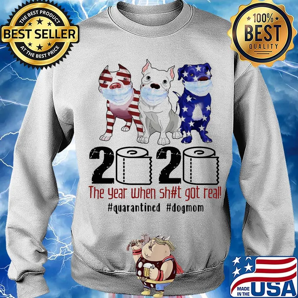 Pit bull 2020 the year when shit got real #quarantined t-s Sweater