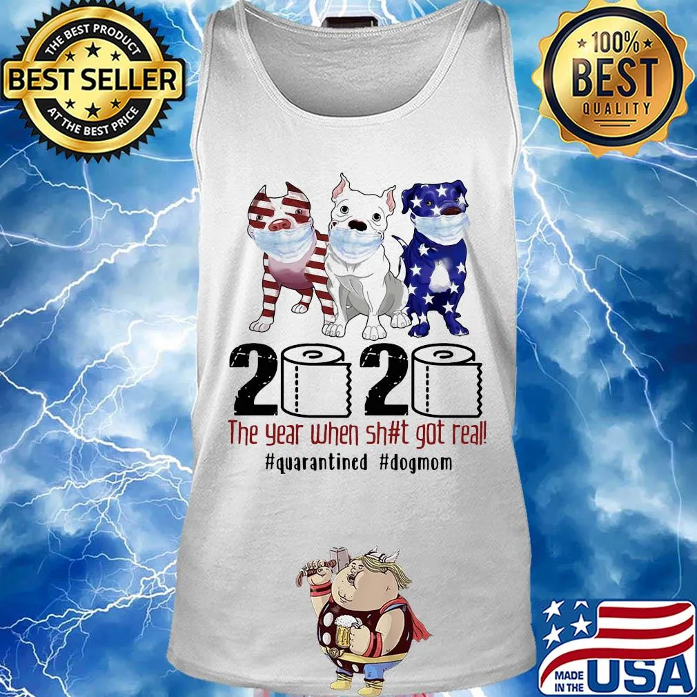 Pit bull 2020 the year when shit got real #quarantined t-s Tank top