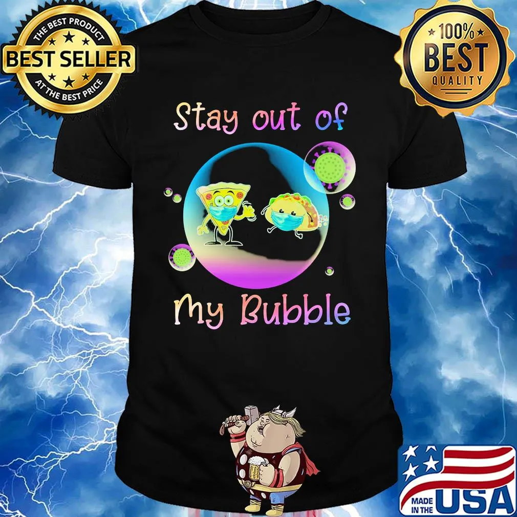 Pizza and hamburgers stay out of my bubble coronavirus mask shirt