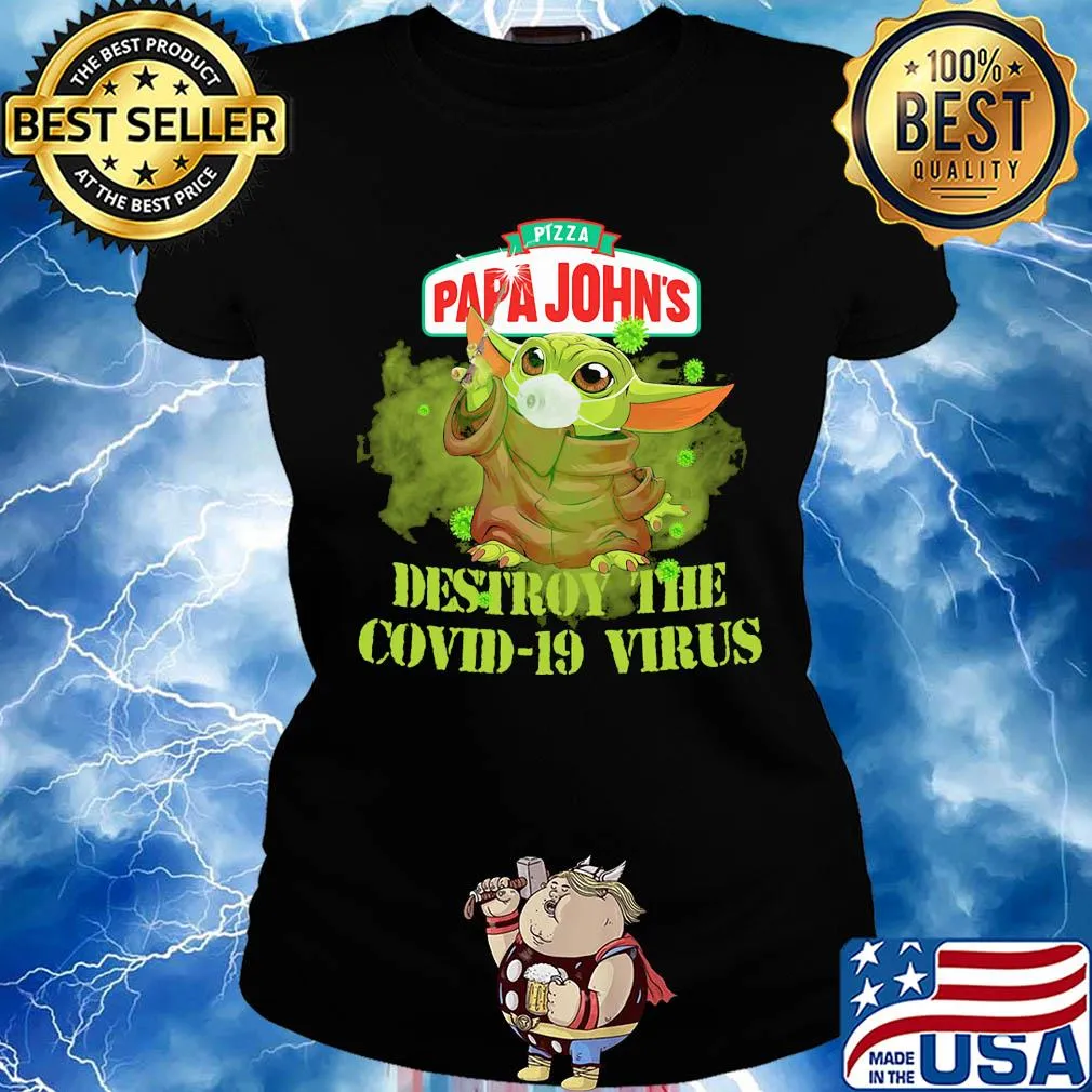 Pizza papa john’s baby yoda destroy the covid-19 virus s Ladies tee