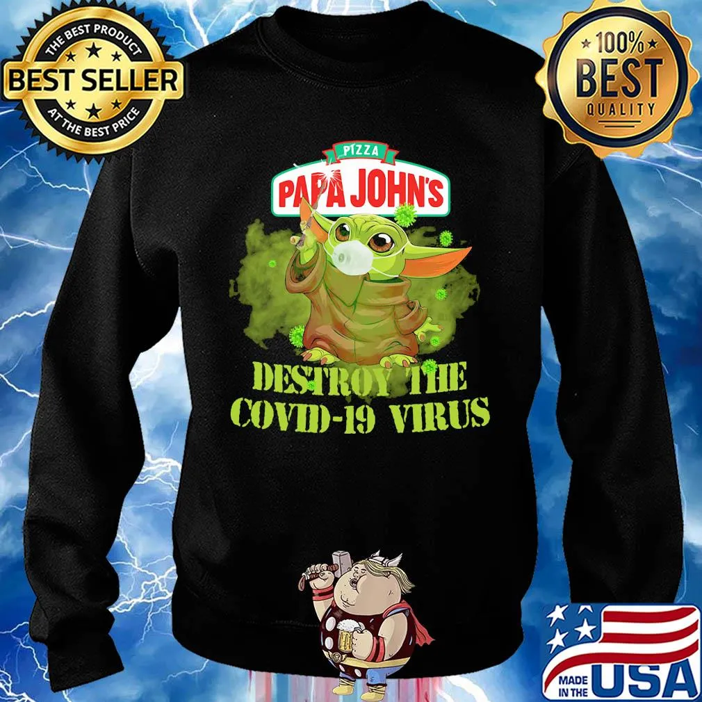 Pizza papa john’s baby yoda destroy the covid-19 virus s Sweater