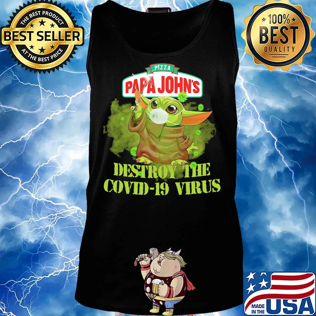 Pizza papa john’s baby yoda destroy the covid-19 virus s Tank top