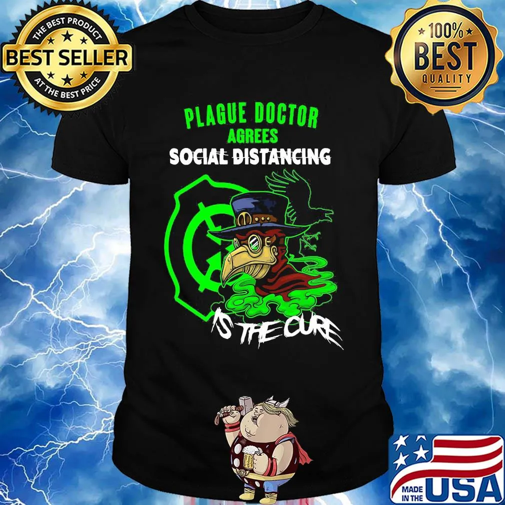 Plague doctor agrees social distancing is the cure shirt