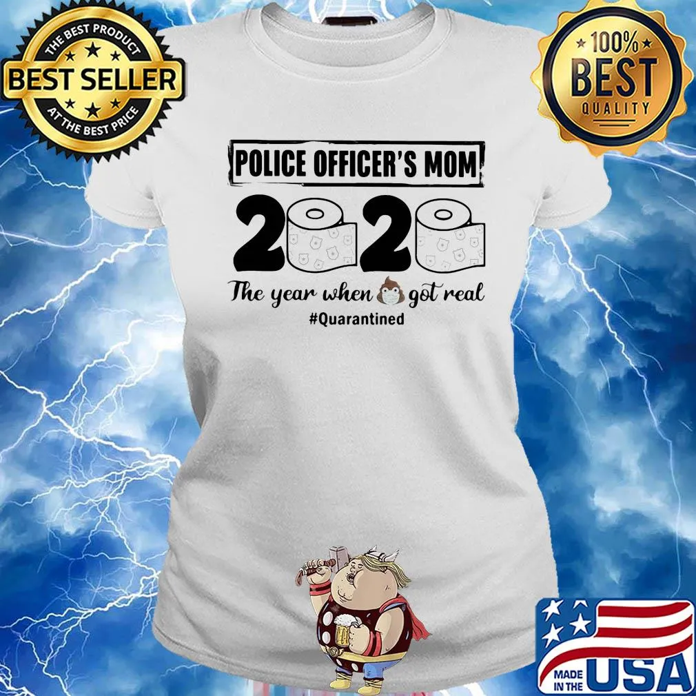 Police officer’s mom 2020 the year when shit got real quarantined toilet paper mask covid-19 s Ladies tee