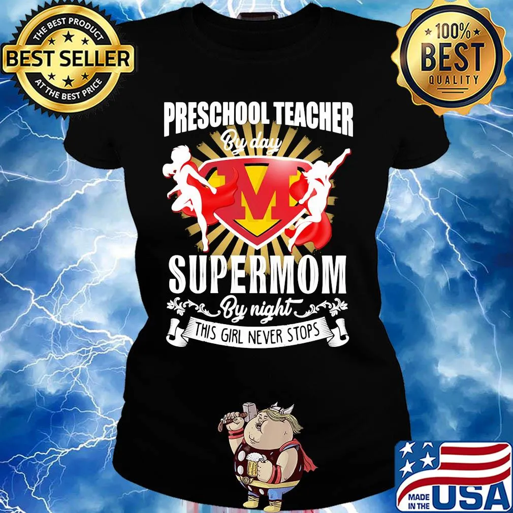 Preschool teacher by day supermom by night this girl never stops s Ladies tee