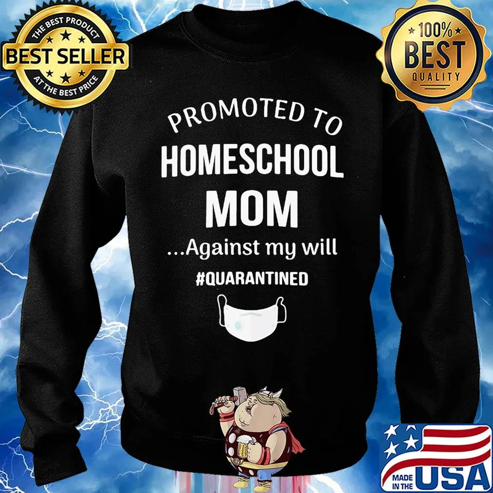 Promoted to homeschool mom against my will quarantined mask s Sweater