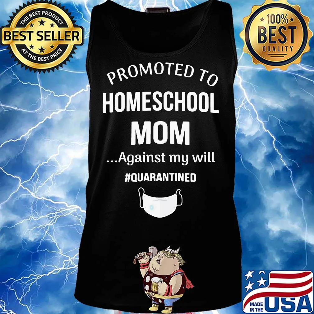 Promoted to homeschool mom against my will quarantined mask s Tank top