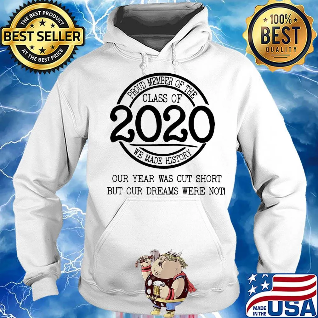 Proud member of the class 2020 we made history our year was cut short but our dreams were not s Hoodie