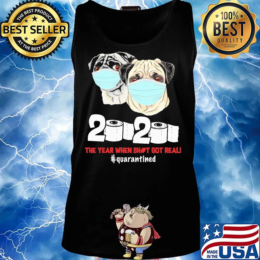 Pug dogs mask face 2020 toilet paper the year when shit got real quarantined s Tank top