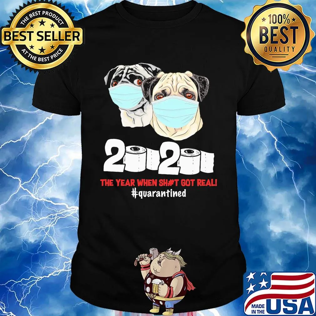Pug dogs mask face 2020 toilet paper the year when shit got real quarantined shirt