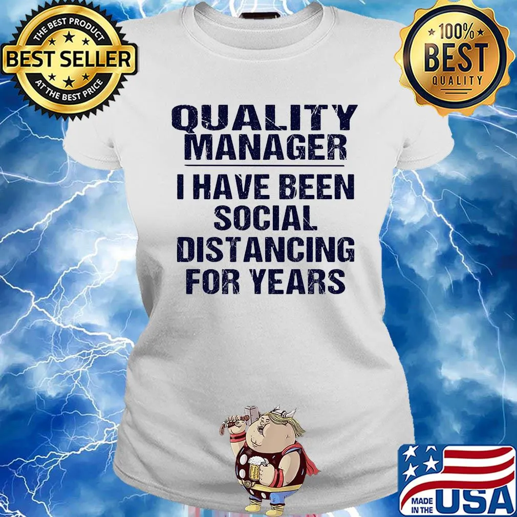 Quality manager I have been social distancing for years s Ladies tee