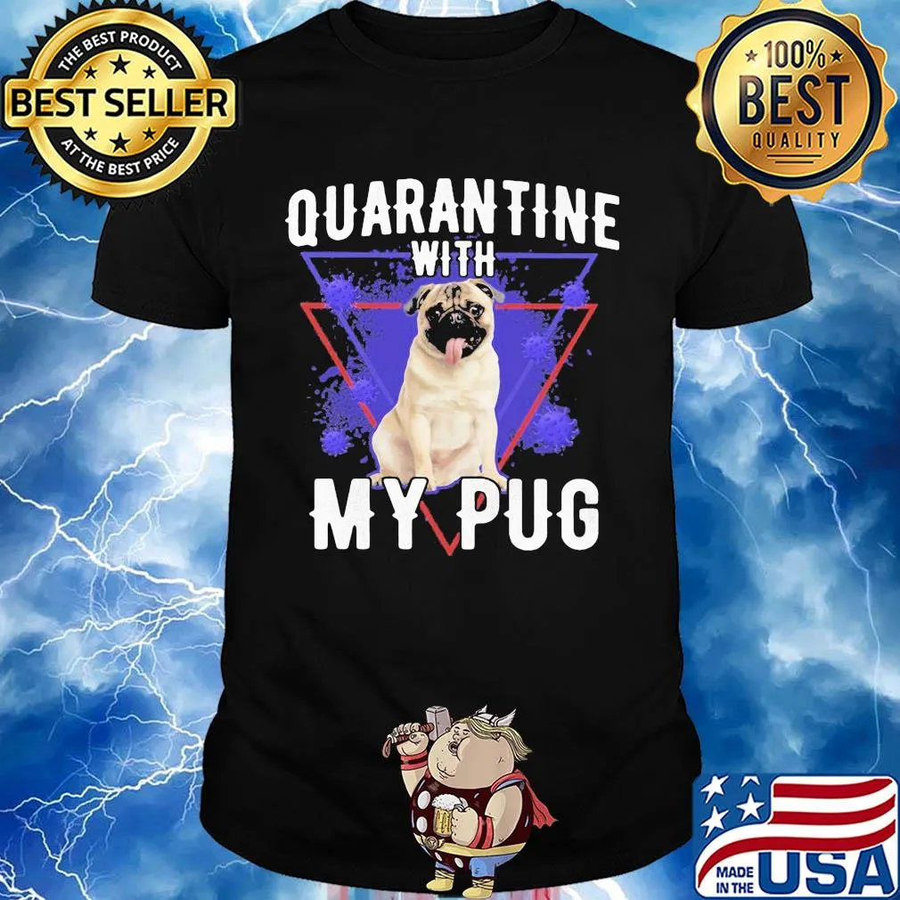 Quarantine with my pug coronavirus shirt