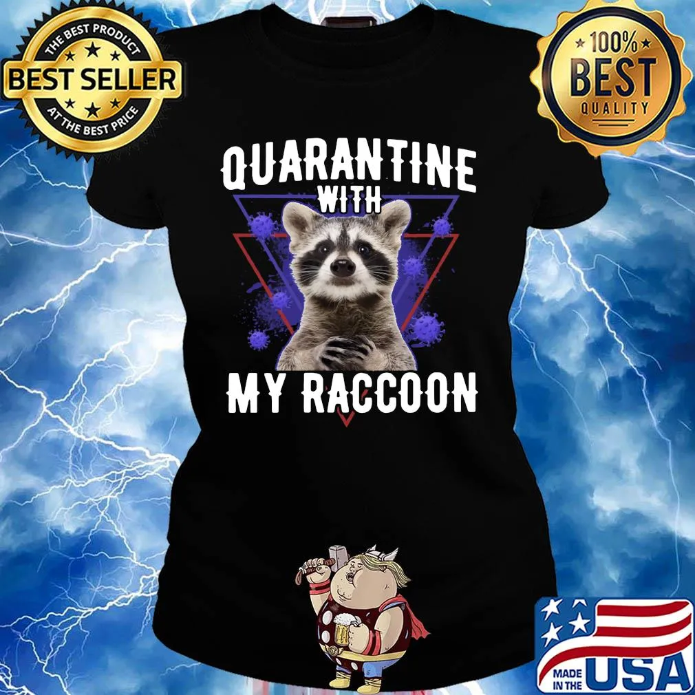 Quarantine with my raccoon coronavirus s Ladies tee