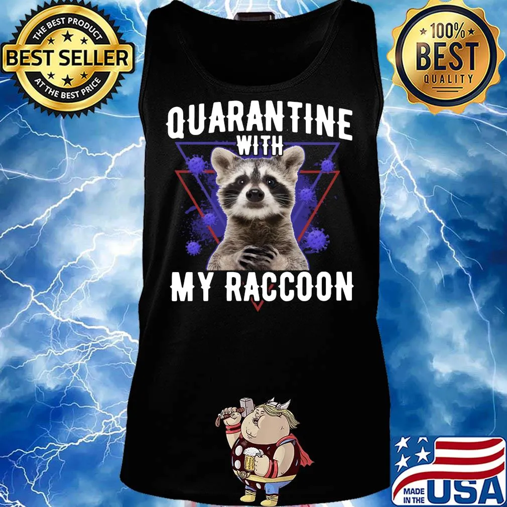 Quarantine with my raccoon coronavirus s Tank top