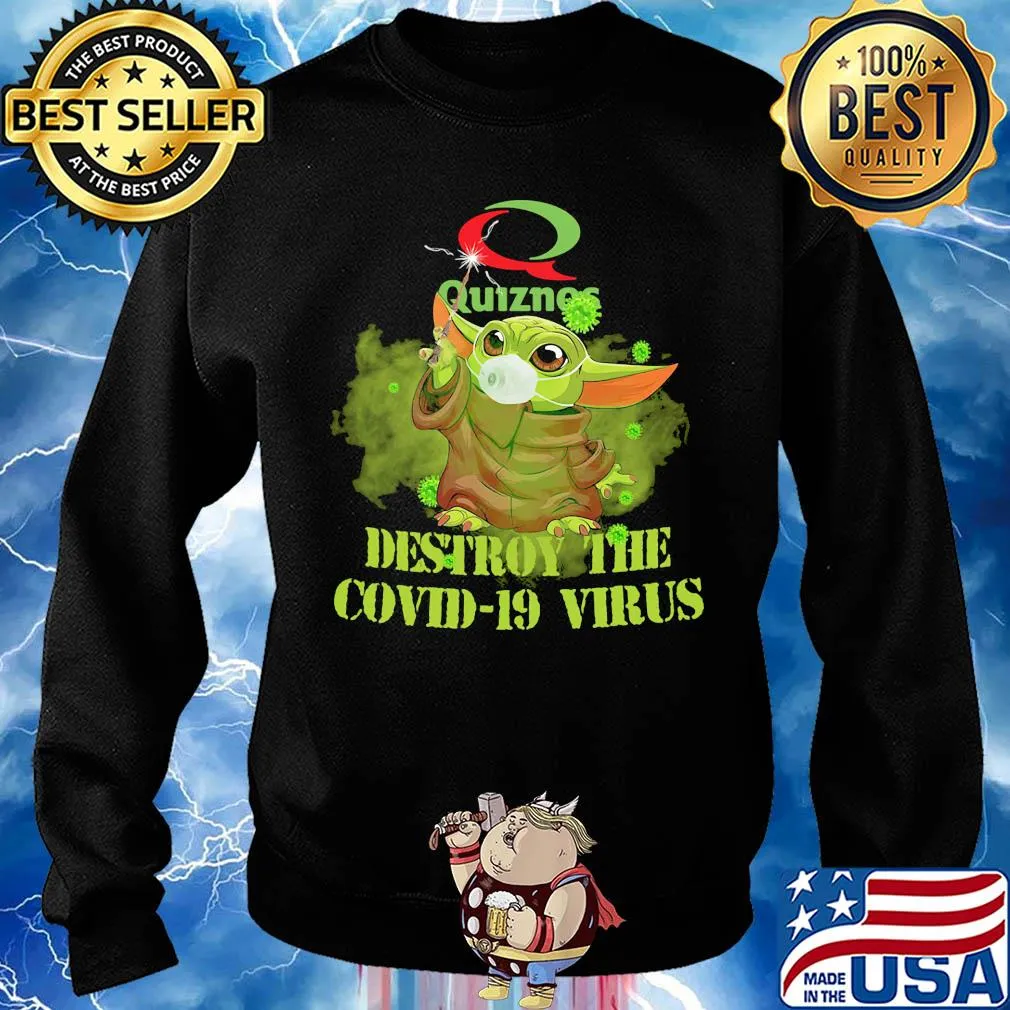 Quiznos baby yoda destroy the covid-19 virus s Sweater
