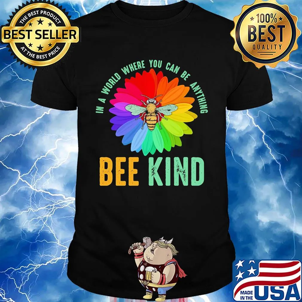 Rainbow Flower in a world where you can be anything be kind shirt