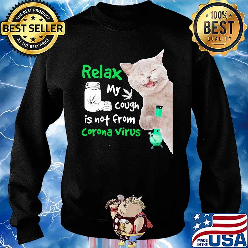 Relax my cough is not from corona virus Cat Weed s Sweater