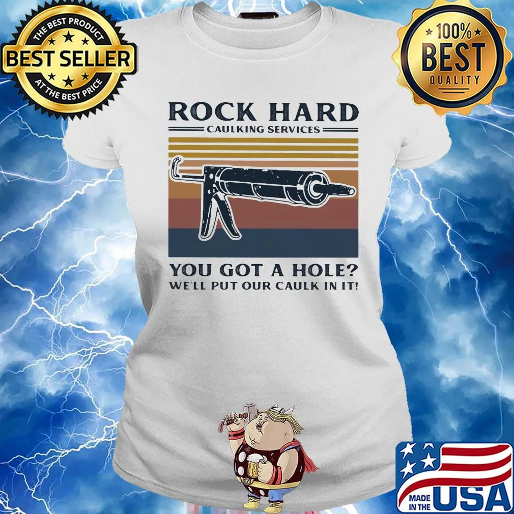 Rock hard caulking services you got a hole we’ll put our caulk in it vintage 2020 s Ladies tee