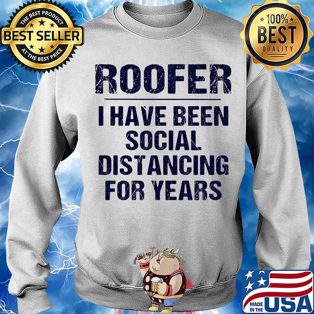 Roofer I have been social distancing for years s Sweater