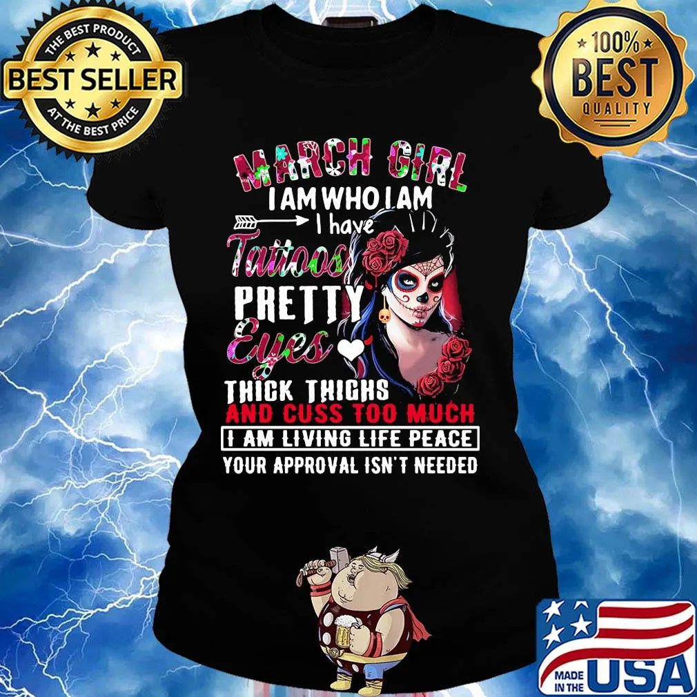 Santa muerte march girl i am who i am i have tattoos pretty eyes thick thighs and cuss too much flowers s Ladies tee