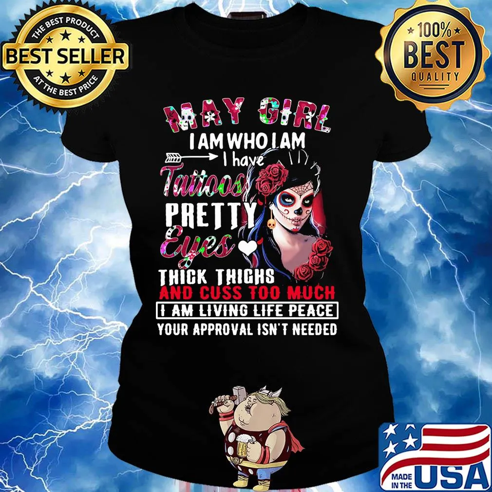 Santa muerte may girl i am who i am i have tattoos pretty eyes thick thighs and cuss to much flowers s Ladies tee