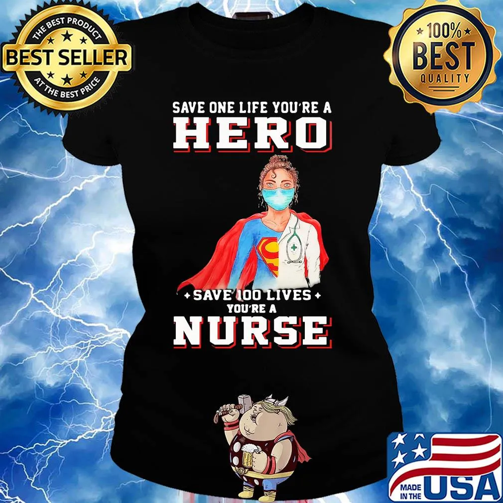 Save one life you’re a hero save 100 lives you’re a nurse mask covid-19 s Ladies tee