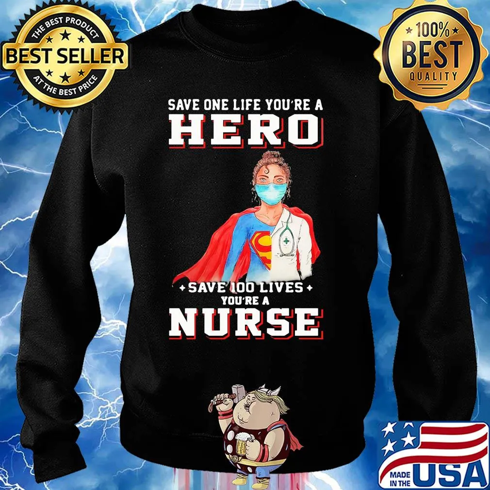 Save one life you’re a hero save 100 lives you’re a nurse mask covid-19 s Sweater