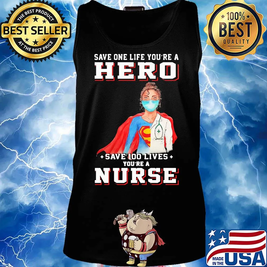 Save one life you’re a hero save 100 lives you’re a nurse mask covid-19 s Tank top