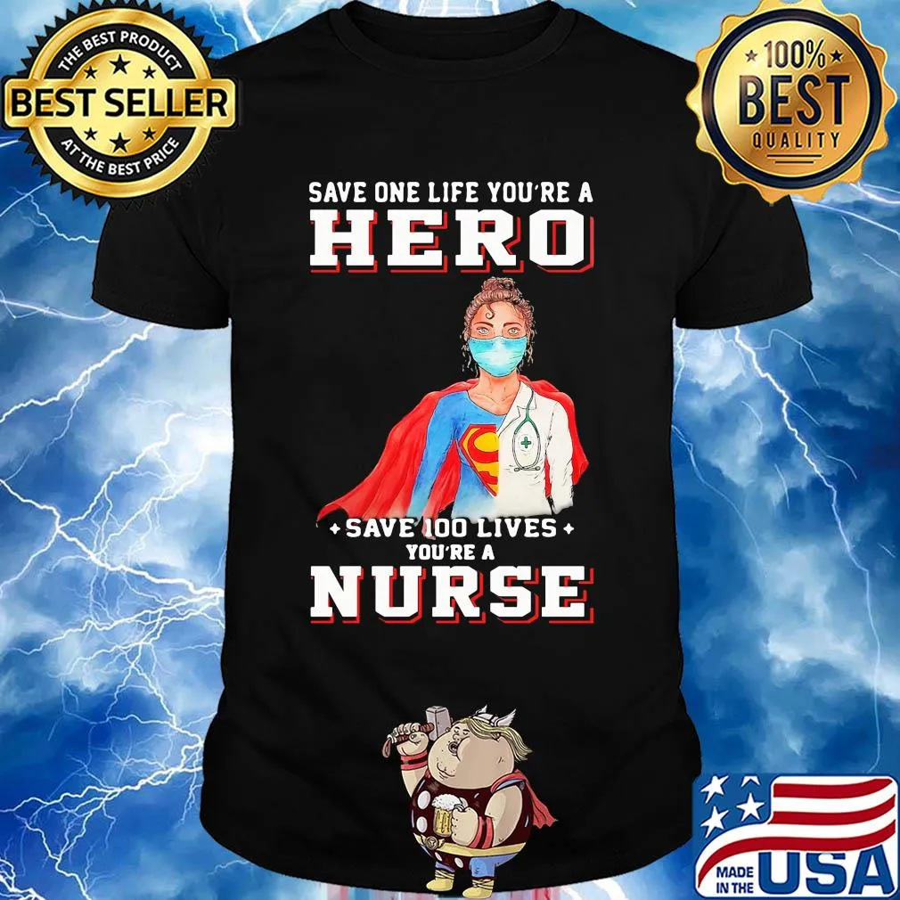 Save one life you’re a hero save 100 lives you’re a nurse mask covid-19 shirt