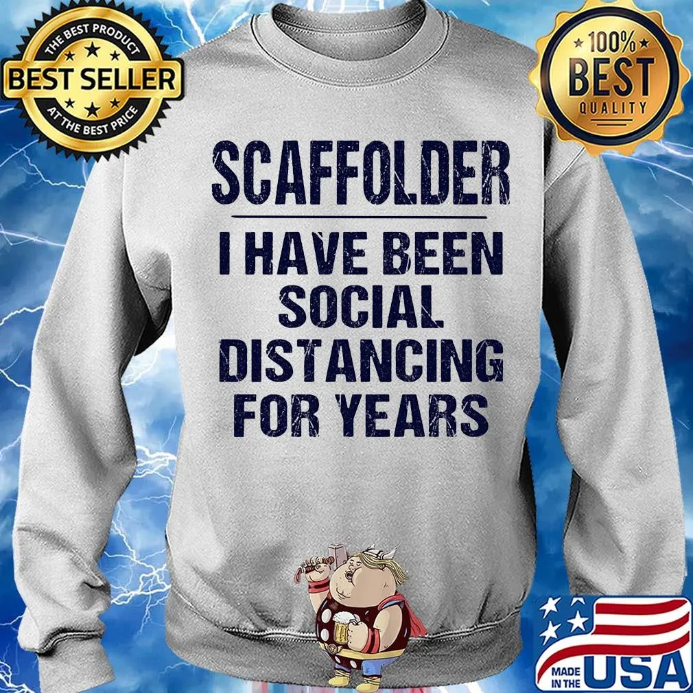 Scaffolder I have been social distancing for years s Sweater