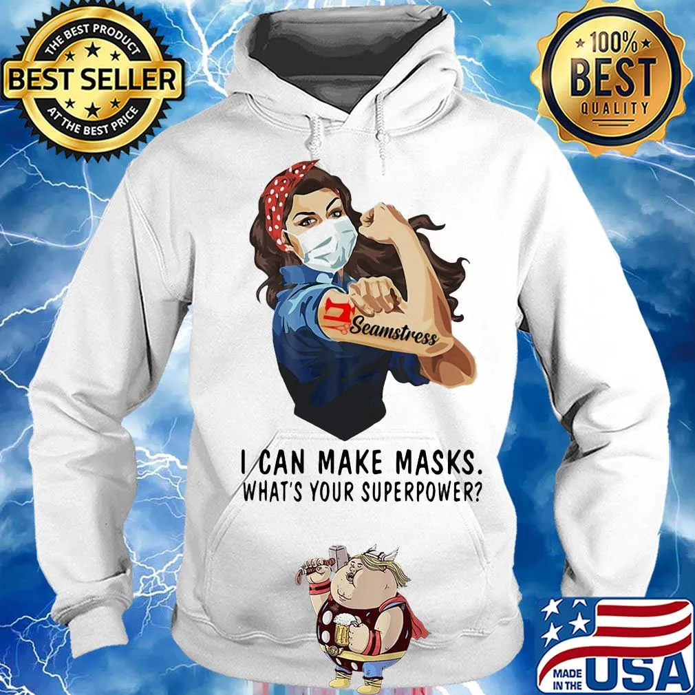 Seamstress I can make masks what's your superpower girl t-s Hoodie