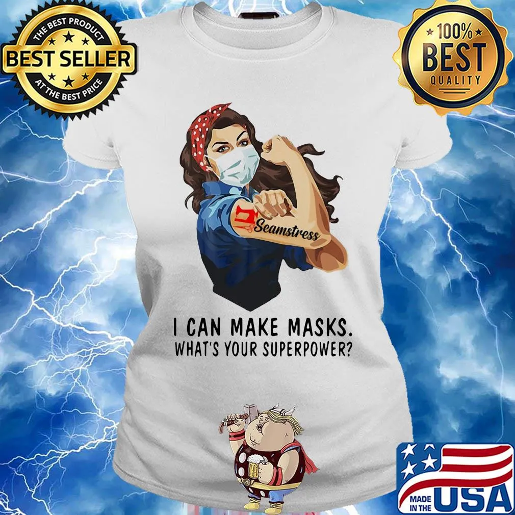 Seamstress I can make masks what's your superpower girl t-s Ladies tee