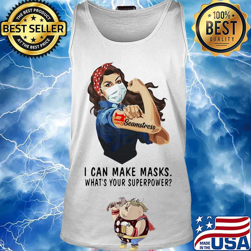 Seamstress I can make masks what's your superpower girl t-s Tank top