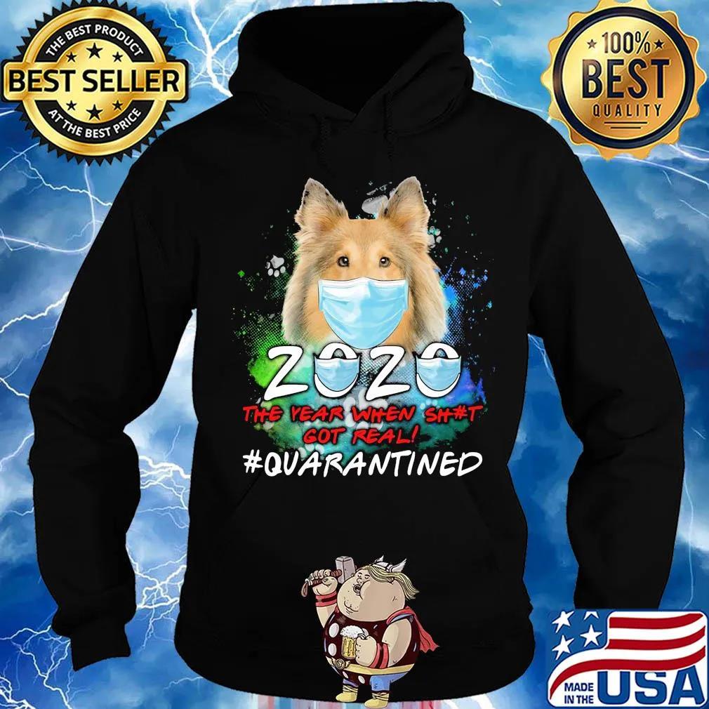 Shetland Sheepdog 2020 the year when shit got real #quarantined mask s Hoodie