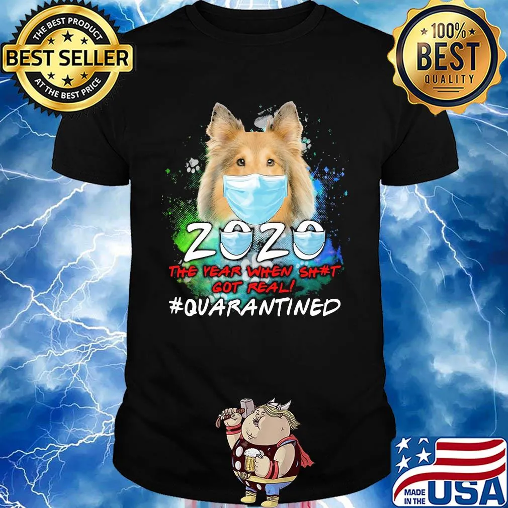 Shetland Sheepdog 2020 the year when shit got real #quarantined mask shirt