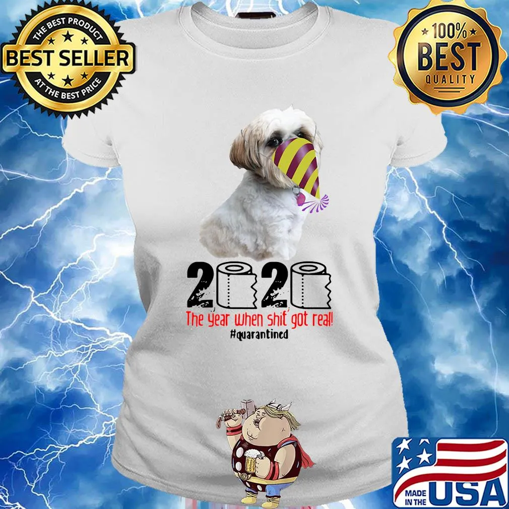 Shih Tzu 2020 the year when shit got real quarantined s Ladies tee