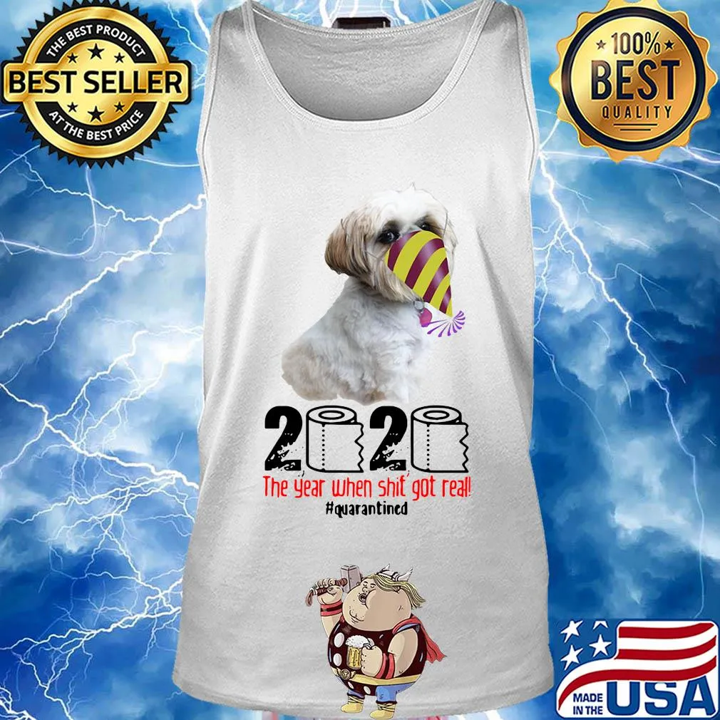 Shih Tzu 2020 the year when shit got real quarantined s Tank top
