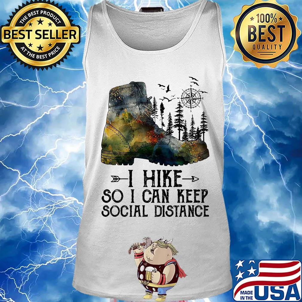 Shoes i hike so i can keep social distance trees s Tank top