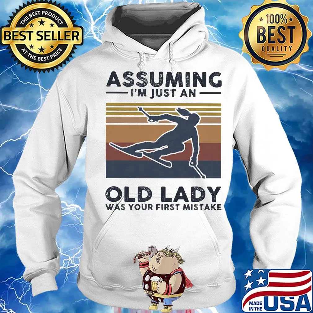 Skiing assuming I just an old lady was your first mistake vintage s Hoodie