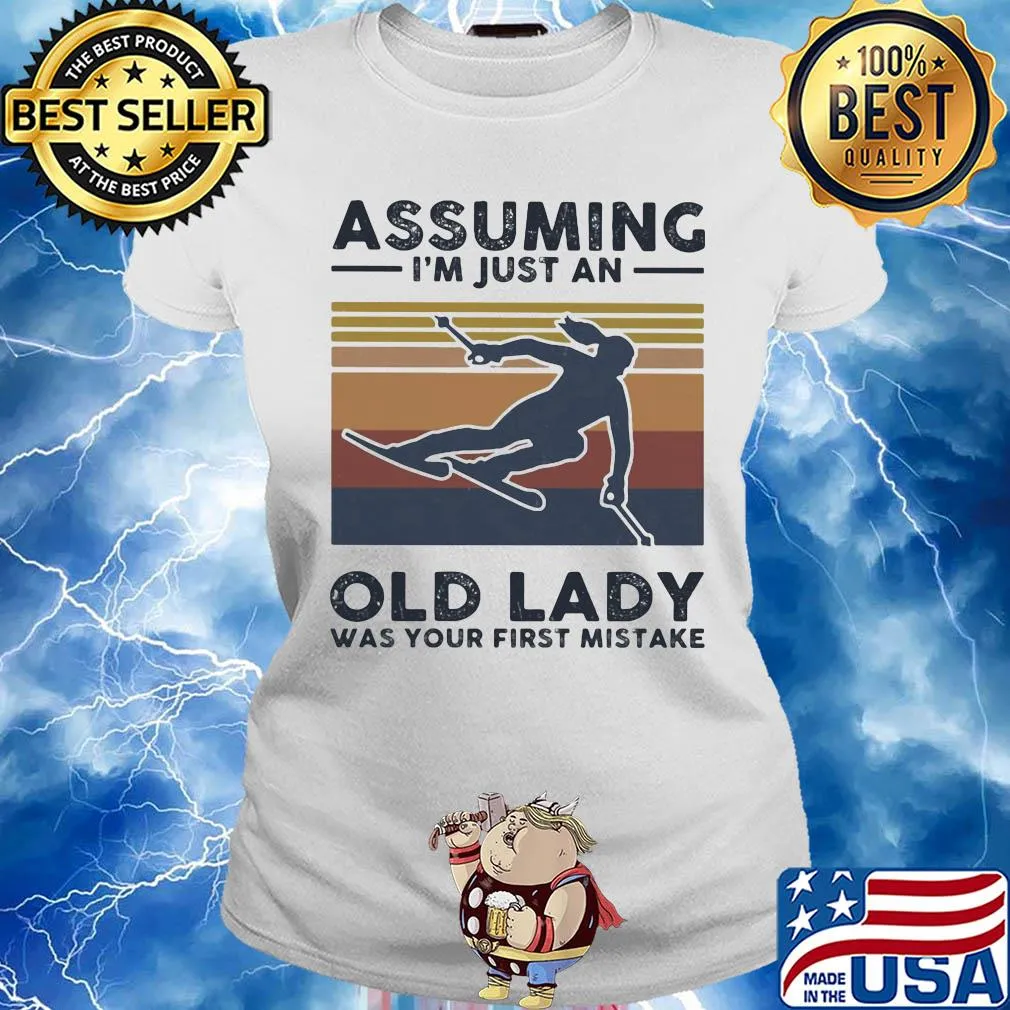 Skiing assuming I just an old lady was your first mistake vintage s Ladies tee