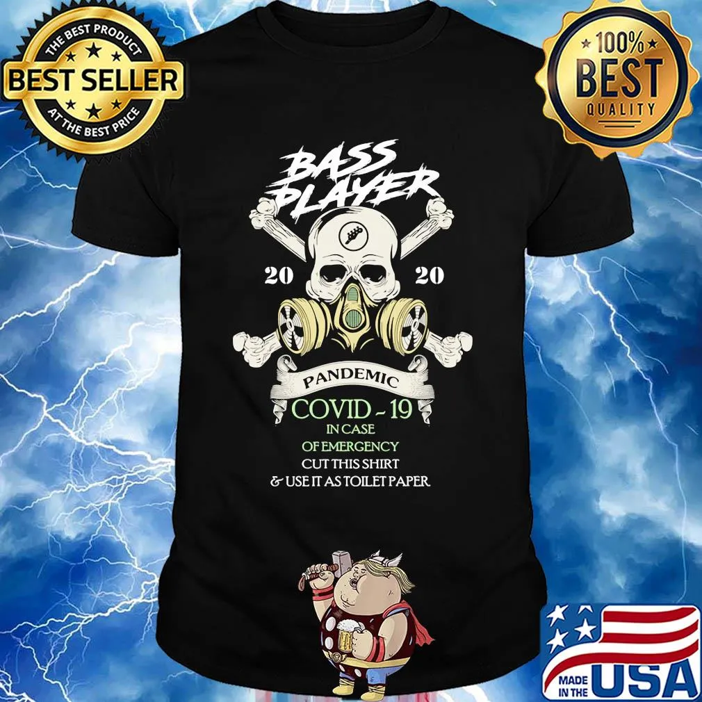Skull bass player 2020 pandemic covid-19 in case of emergency cut this shirt and use as toilet paper shirt