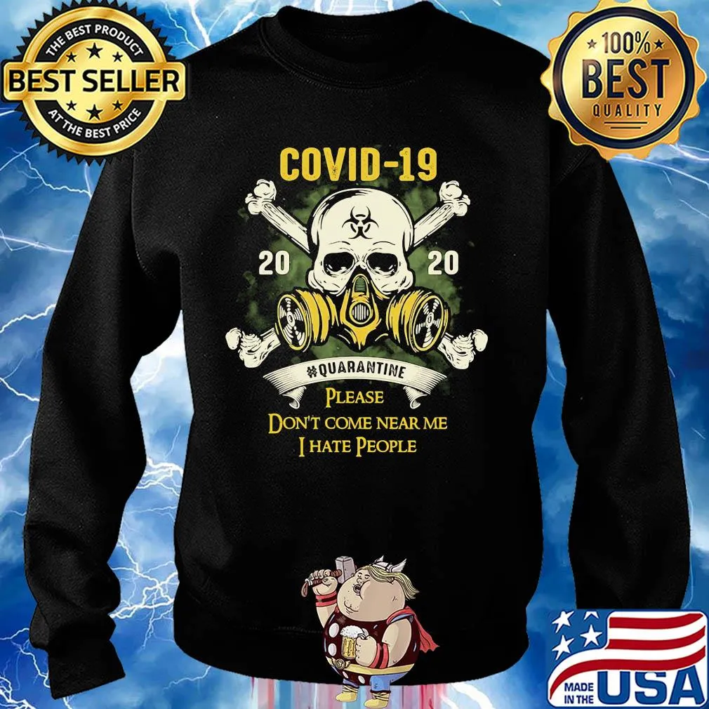 Skull covid-19 2020 quarantine please don’t come near me i hate people s Sweater