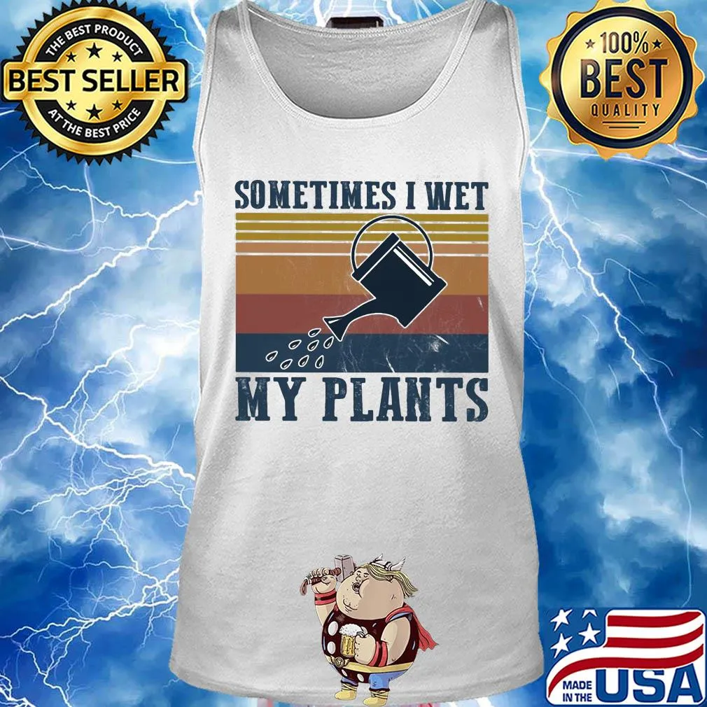 Sometimes I wet my plants vintage s Tank top