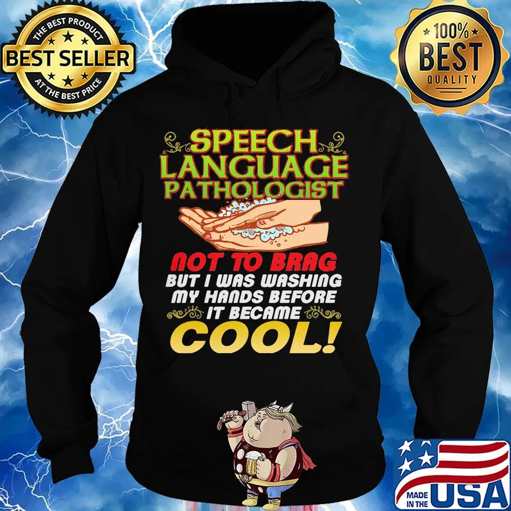Speech language pathologist not to brag but I was washing my hands before it became s Hoodie