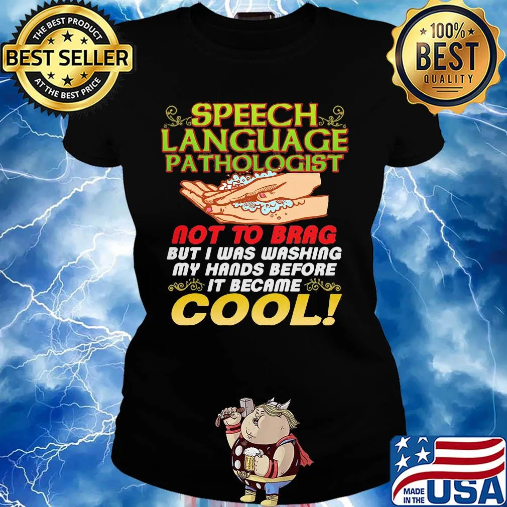 Speech language pathologist not to brag but I was washing my hands before it became s Ladies tee
