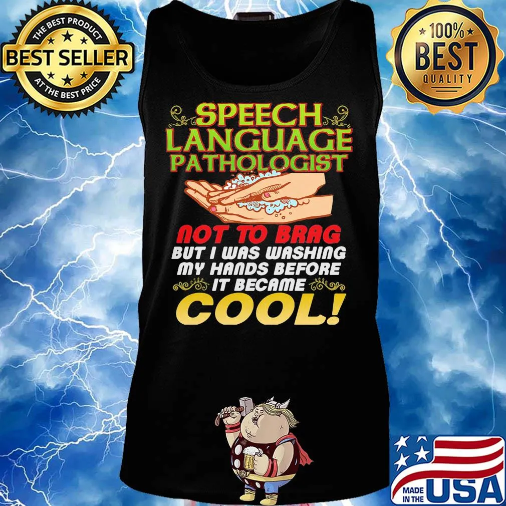Speech language pathologist not to brag but I was washing my hands before it became s Tank top